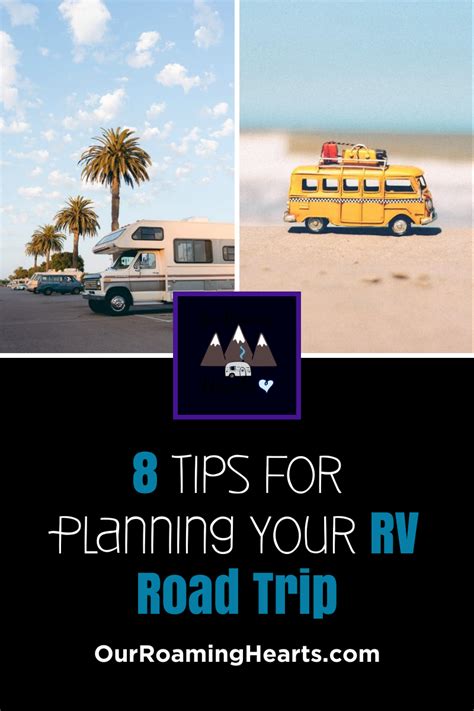 8 Tips For Planning An Rv Road Trip You Need To Know Our Roaming Hearts