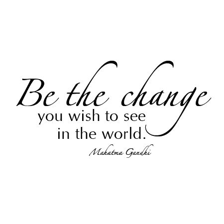 Most famous mahatma gandhi quote. Be The Change Wall Quotes™ Decal | WallQuotes.com
