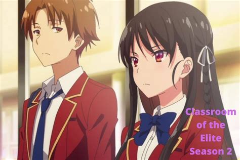 Classroom Of The Elite Season 2 Release Date Status Trailer And Plot