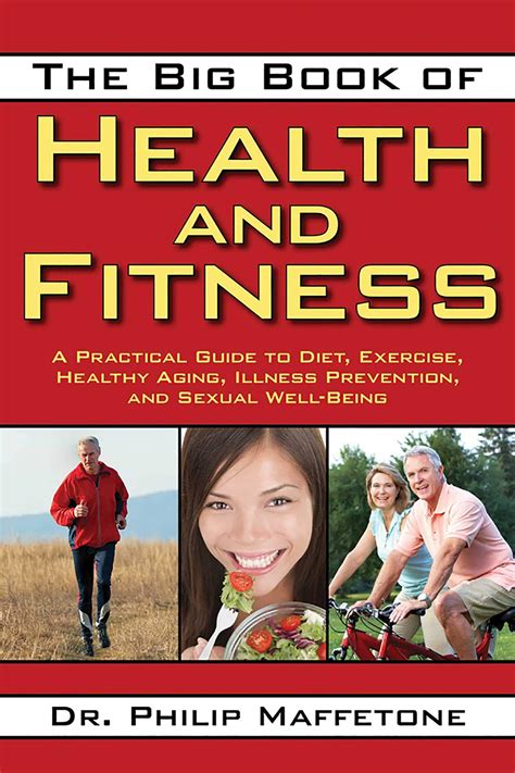 The Big Book Of Health And Fitness A Practical Guide To Diet Exercise Healthy Aging Illness