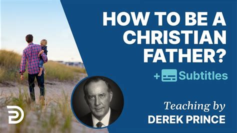 How To Be A Christian Father Derek Prince On Parenting Youtube