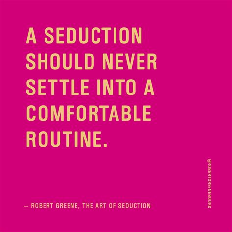 Pin On The Art Of Seduction Quotes By Robert Greene