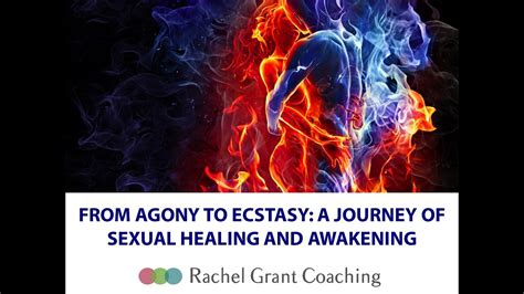 From Agony To Ecstasy A Journey Of Sexual Healing And Awakening Youtube