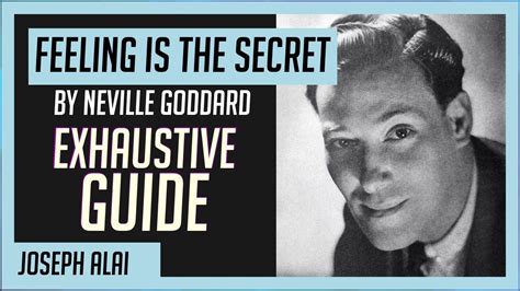 Feeling Is The Secret Neville Goddard Exhaustive Guide And Summary