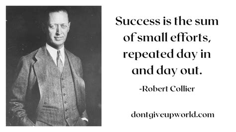 Quote On Success Is The Sum Of Small Efforts By Robert Collier Dont