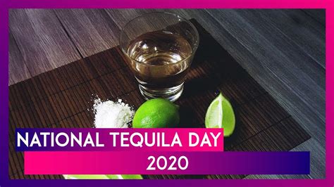 National Tequila Day 2020 Interesting Facts About The Distilled