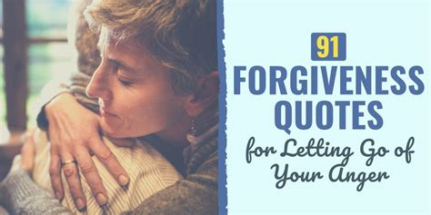 91 Forgiveness Quotes For Letting Go Of Your Anger