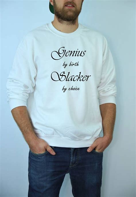 Genuis By Birth Slacker By Choice Funny Mens Sweatshirt Jumper Etsy