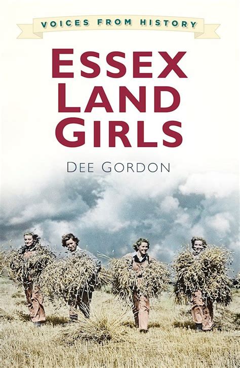 The History Press Voices From History Essex Land Girls Land Girls