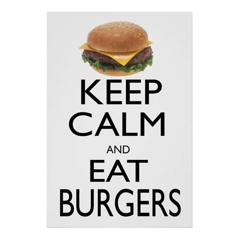 Keep Calm And Eat Burgers Poster In 2021 Keep Calm