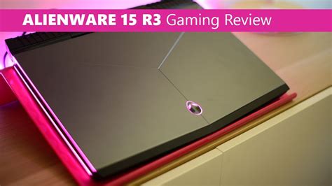 Alienware 15 R3 Gaming Review Youtube