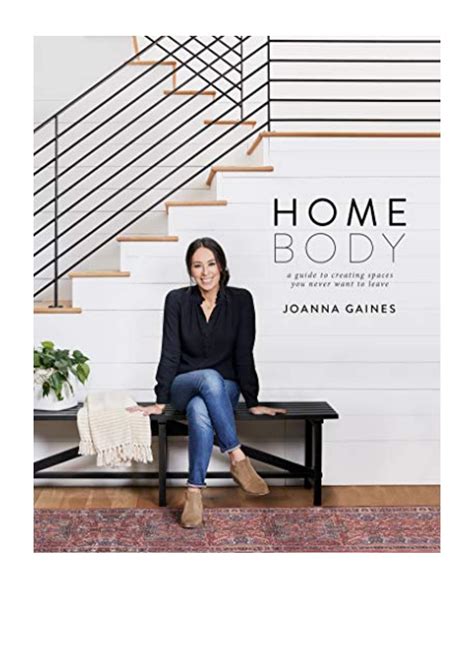 Homebody Joanna Gaines A Guide To Creating Spaces You Never Want To