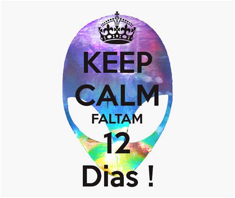 Keep Calm Faltam 12 Dias Hd Png Download Kindpng