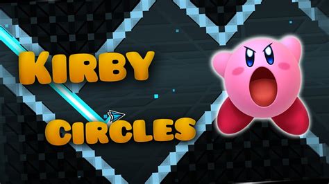 Geometry Dash 19 Kirby Circles By Keydashmaster Youtube