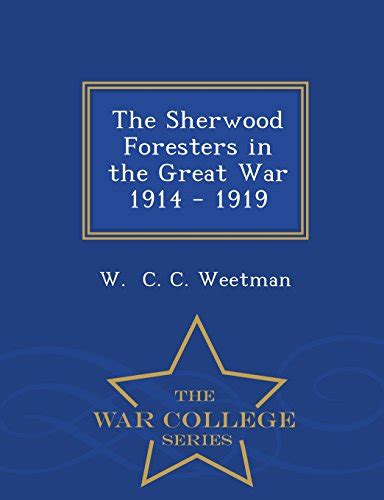 The Sherwood Foresters In The Great War 1914 1919 War College
