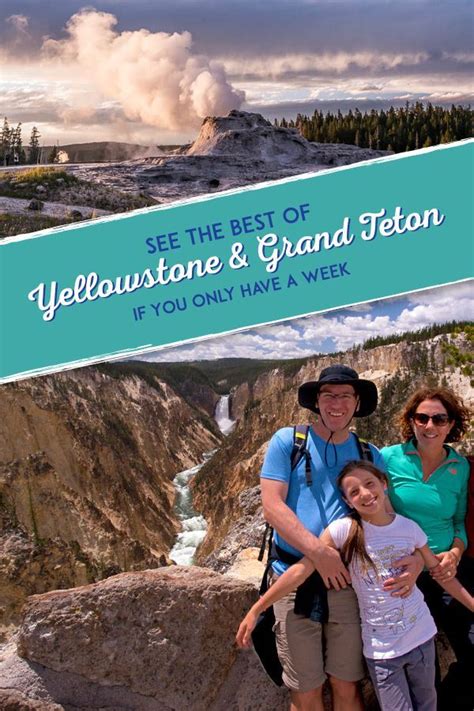 the best of yellowstone and grand teton if you only have a week national park vacation