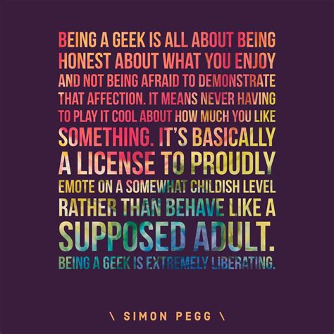 Geek Quote By Simon Pegg Geek Quotes Geeky Quotes Science Quotes