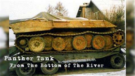 A Panther Tank Found In A River And It S Complicated Story Youtube