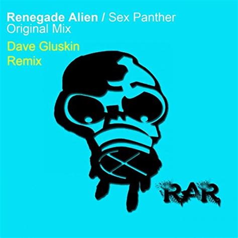Sex Panther Original Mix By Renegade Alien On Amazon Music