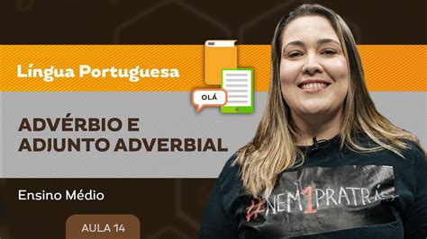 Advérbio E Adjunto Adverbial Língua Portuguesa Ensino Médio Youtube
