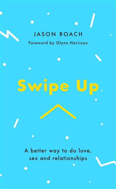 Swipe Up A Better Way To Do Love Sex And Relationships Paperback