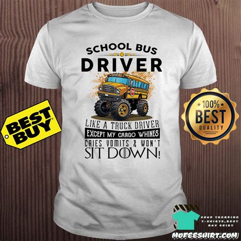 Sale 20 Official School Bus Driver Like A Truck Driver Except My Cargo Whines Cries Vomits