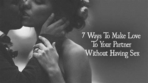 7 Ways To Make Love To Your Partner Without Being Physical Healthy Relationships Relationship