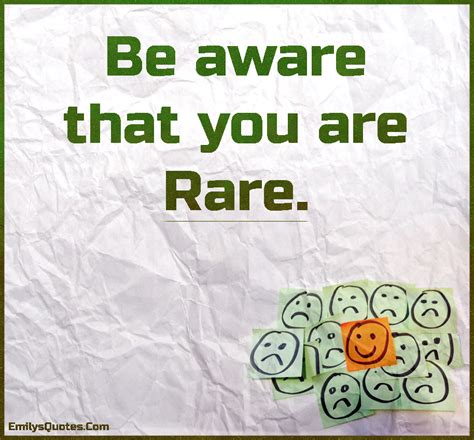 Be Aware That You Are Rare Popular Inspirational Quotes At Emilysquotes