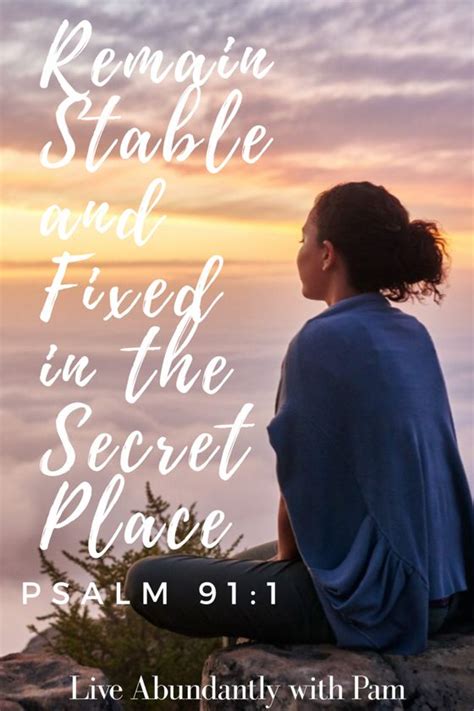 Remain Stable And Fixed In The Secret Place He Who Dwells In The Secret Place Of The Most