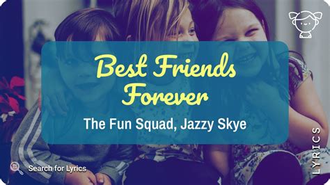 The Fun Squad Jazzy Skye Best Friends Forever Lyrics For Desktop