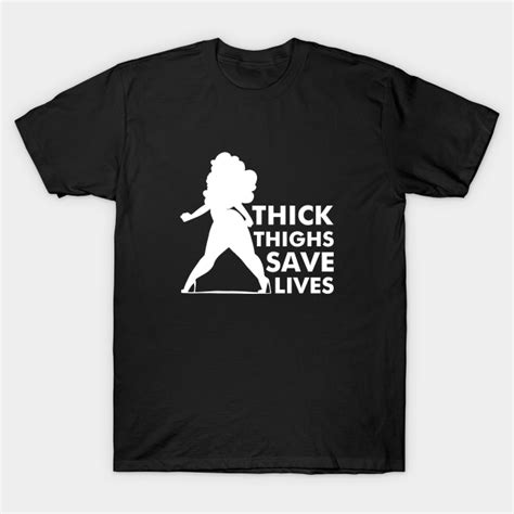 thick thighs save lives thick thighs save lives t shirt teepublic