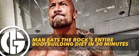 Man Eats The Rocks Entire Bodybuilding Diet In 30 Minutes Generation