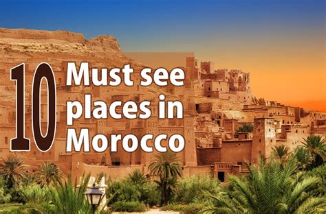 10 Must See Places In Morocco Morocco Travel Land