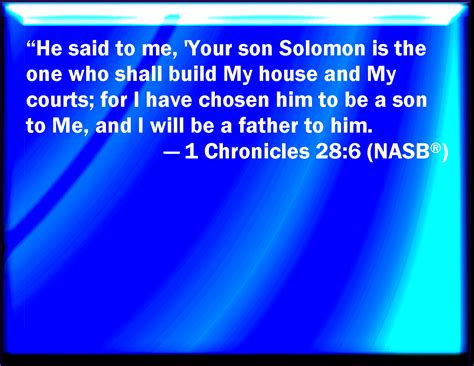 1 Chronicles 286 And He Said To Me Solomon Your Son He Shall Build