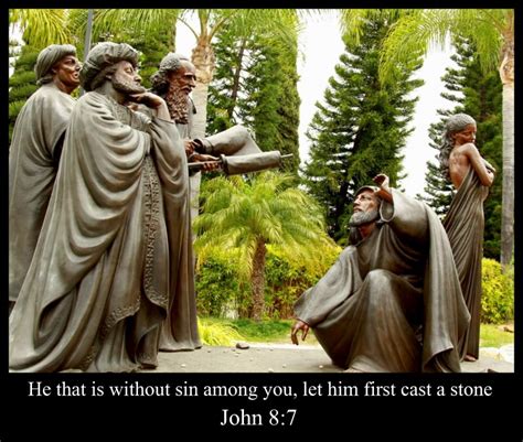 He That Is Without Sin Among You Let Him First Cast A Stone