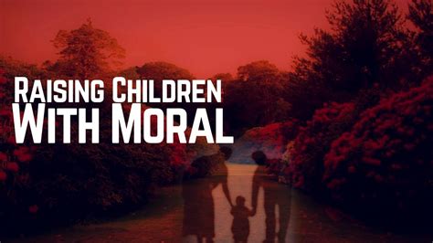 Amazing Talk On Raising Children With Moral In The Exposure World Youtube