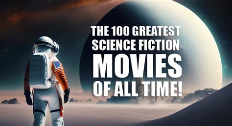 The 100 Greatest Science Fiction Movies Of All Time Andrew Gibson