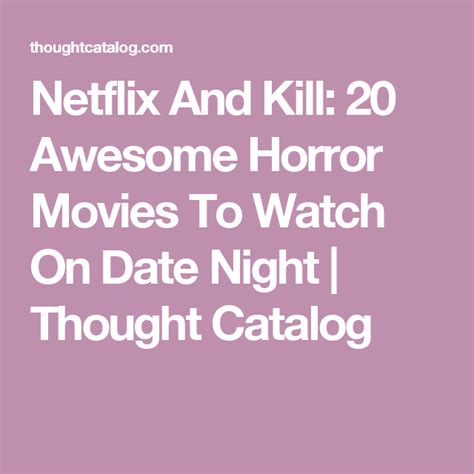 Netflix And Kill 20 Awesome Horror Movies To Watch On Date Night Movies To Watch Horror