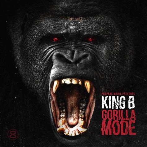 King B Gorilla Mode Mixtape Hosted By Propane Media