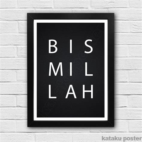 Konsep hitam putih ini tidak hanya bisa digunakan untuk menciptakan konsep ruang minimalis saja namun juga konsep ruang yang mewah dan elegan. Poster Islami - BISMILLAH - Pigura Dekorasi Hiasan Dinding ...