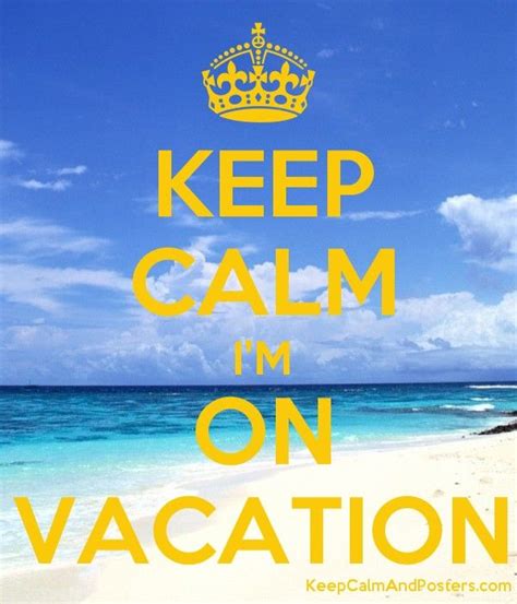 Keep Calm Im On Vacation Keep Calm And Posters Generator Maker For