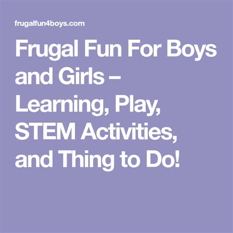 Frugal Fun For Boys And Girls Learning Play Stem Activities And