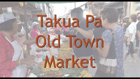 Takua Pa Old Town Market Youtube
