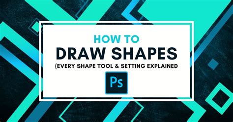 How To Draw Shapes In Photoshop Shape Tool Settings Explained