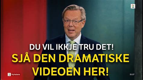 Songar frå nyheitene TV2 no SJÅ DEN DRAMATISKE VIDEOEN HER YouTube