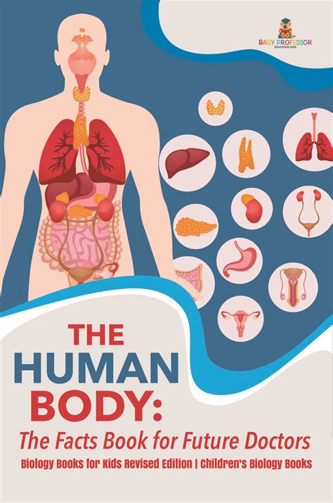 The Human Body The Facts Book For Future Doctors Biology Books For