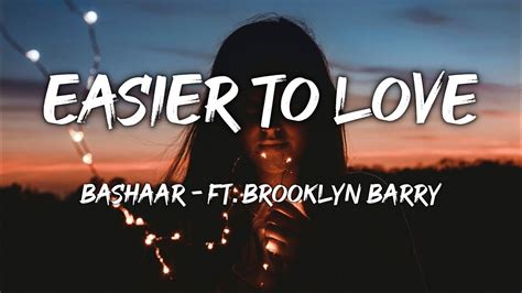 Bashaar Easier To Love Lyrics Ft Brooklyn Barry Youtube