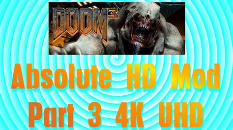 Doom 3 Absolute Hd Mod Gtx 980 Sli 5960x 4k Uhd Part 3 Youtube