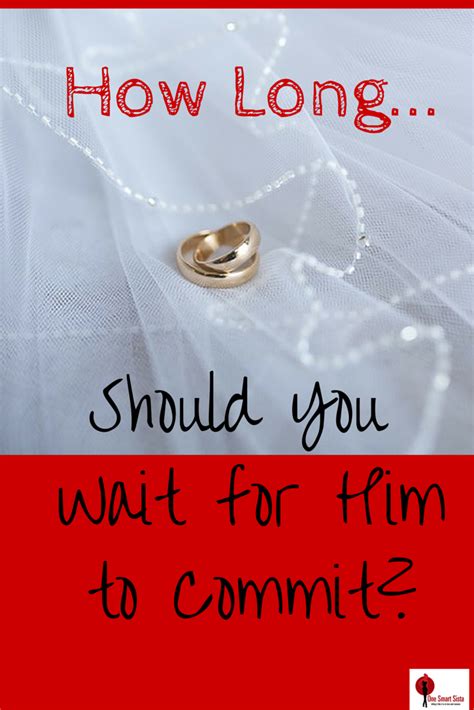 how long should you wait for him to commit commitment quotes ready for marriage waiting for him
