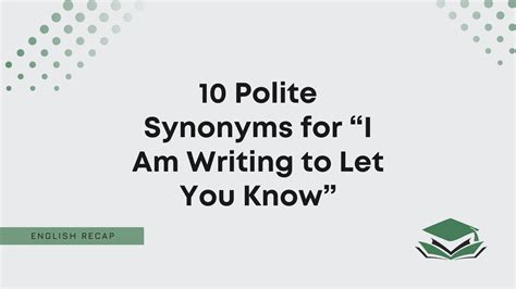 10 Polite Synonyms For I Am Writing To Let You Know English Recap